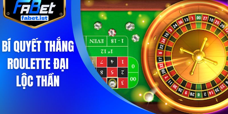Bí quyết thắng roulette đại lộc thần