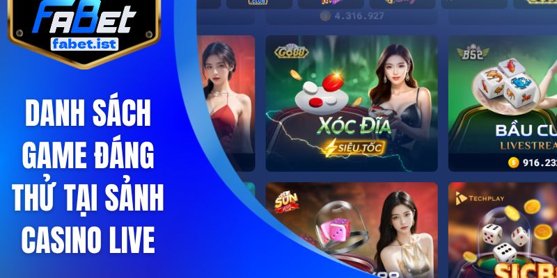 Danh sách game đáng thử tại sảnh Casino Live