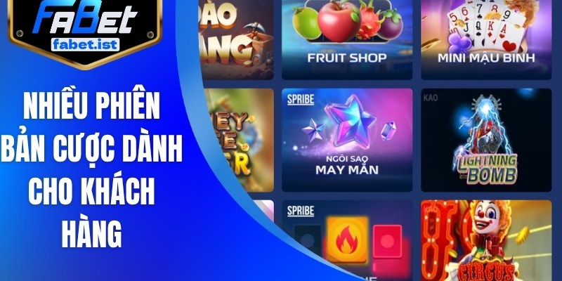 Nhiều phiên bản cược dành cho khách hàng