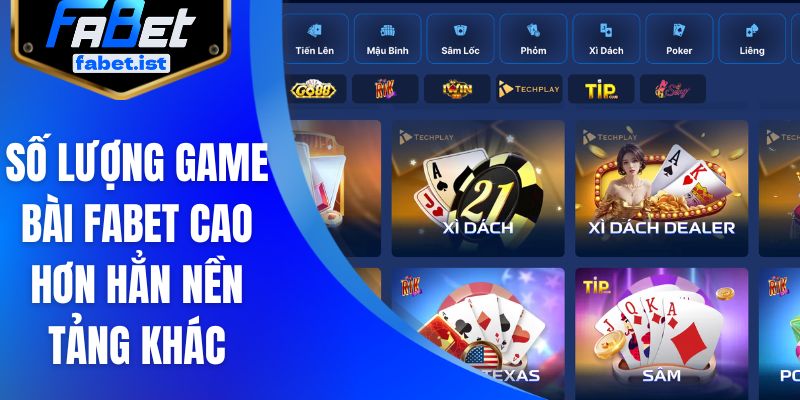Số lượng game bài FABET cao hơn hẳn nền tảng khác