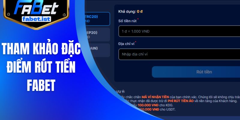 Tham khảo đặc điểm rút tiền FABET