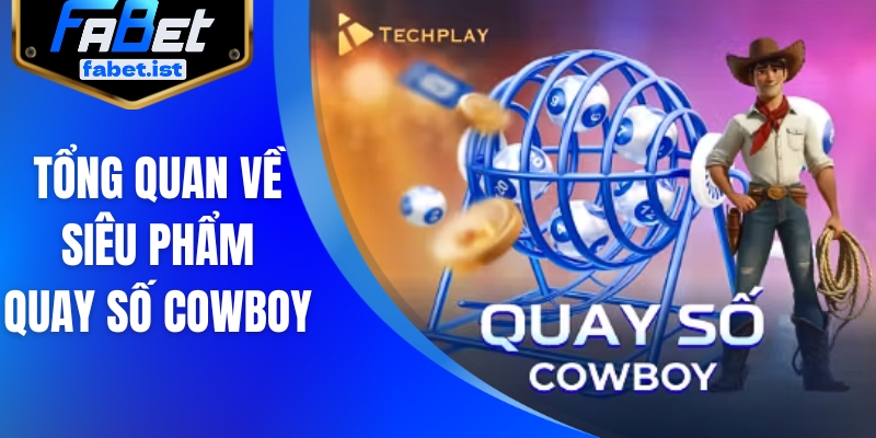 Tổng quan về siêu phẩm quay số cowboy