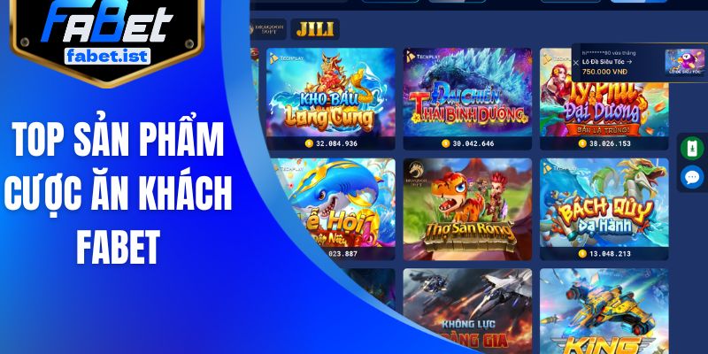 Top sản phẩm cược ăn khách FABET