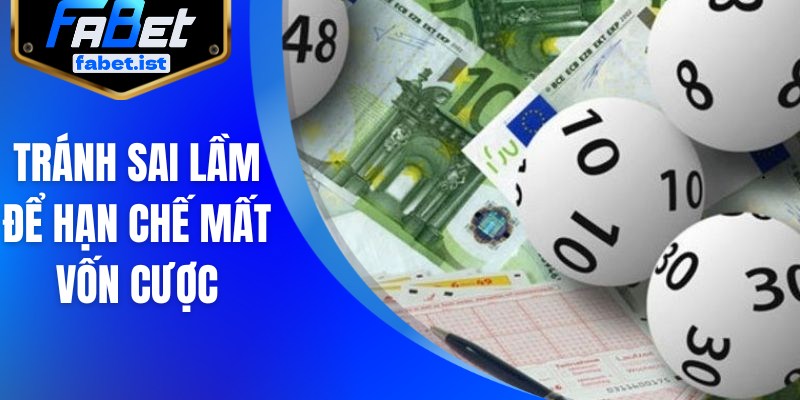 Tránh sai lầm để hạn chế mất vốn cược