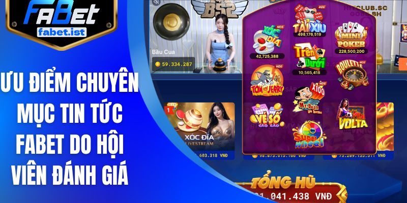 Ưu điểm của chuyên mục tin tức FABET do hội viên đánh giá